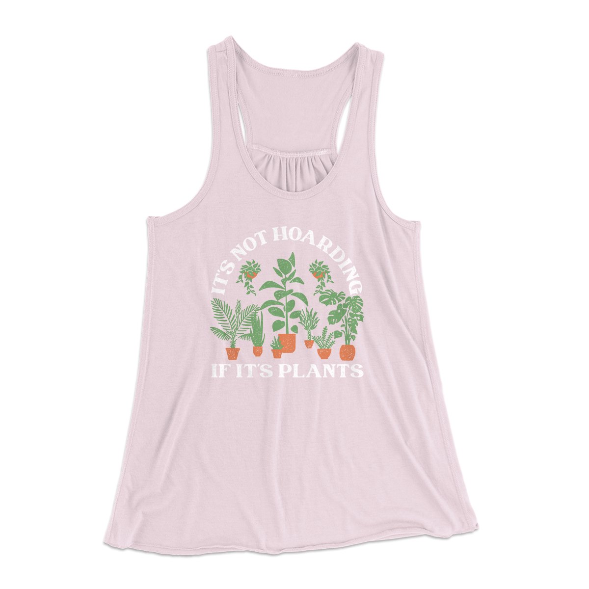 It's Not Hoarding If It's Plants Funny Women's Flowey Tank Top | Funny Shirt from Famous In Real Life