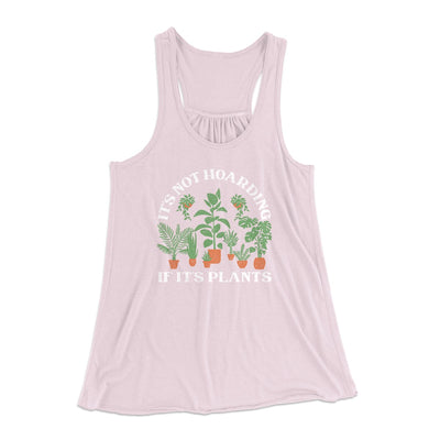 It's Not Hoarding If It's Plants Funny Women's Flowey Tank Top Light Pink | Funny Shirt from Famous In Real Life