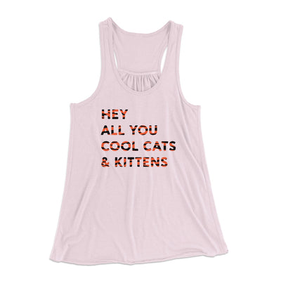 Hey All You Cool Cats And Kittens Women's Flowey Tank Top Soft Pink | Funny Shirt from Famous In Real Life