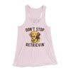 Don't Stop Retrievin' Women's Flowey Tank Top Light Pink | Funny Shirt from Famous In Real Life