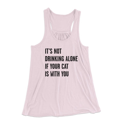 It's Not Drinking Alone If Your Cat Is With You Women's Flowey Tank Top Soft Pink | Funny Shirt from Famous In Real Life