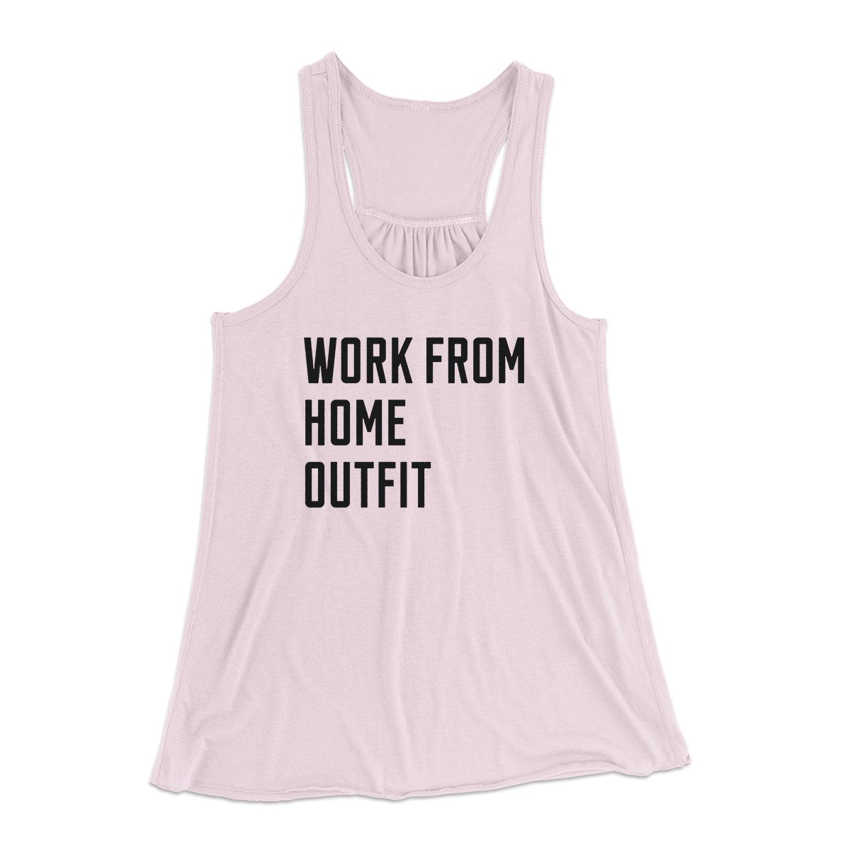 Work From Home Outfit Women's Flowey Tank Top | Funny Shirt from Famous In Real Life