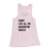 Sorry I Ate All The Quarantine Snacks Women's Flowey Tank Top Soft Pink | Funny Shirt from Famous In Real Life