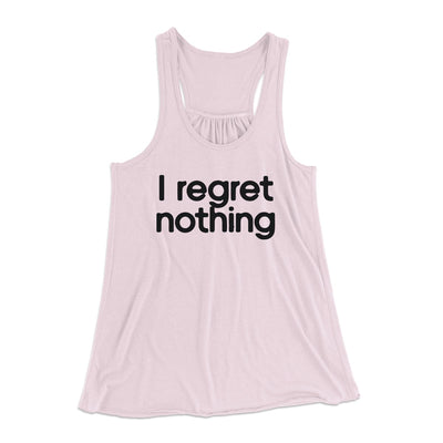 I Regret Nothing Women's Flowey Tank Top Soft Pink | Funny Shirt from Famous In Real Life