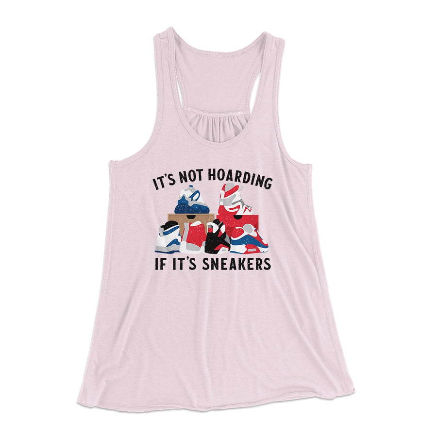 It's Not Hoarding If It's Sneakers Funny Women's Flowey Tank Top | Funny Shirt from Famous In Real Life