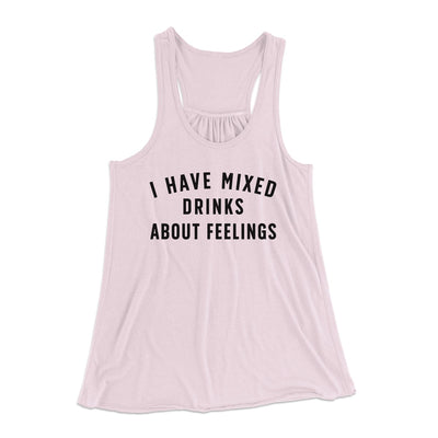 I Have Mixed Drinks About Feelings Women's Flowey Tank Top Soft Pink | Funny Shirt from Famous In Real Life
