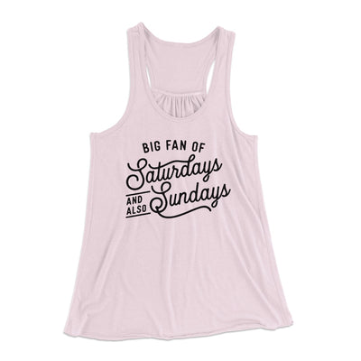 Big Fan of Saturdays And Also Sundays Funny Women's Flowey Tank Top Soft Pink | Funny Shirt from Famous In Real Life