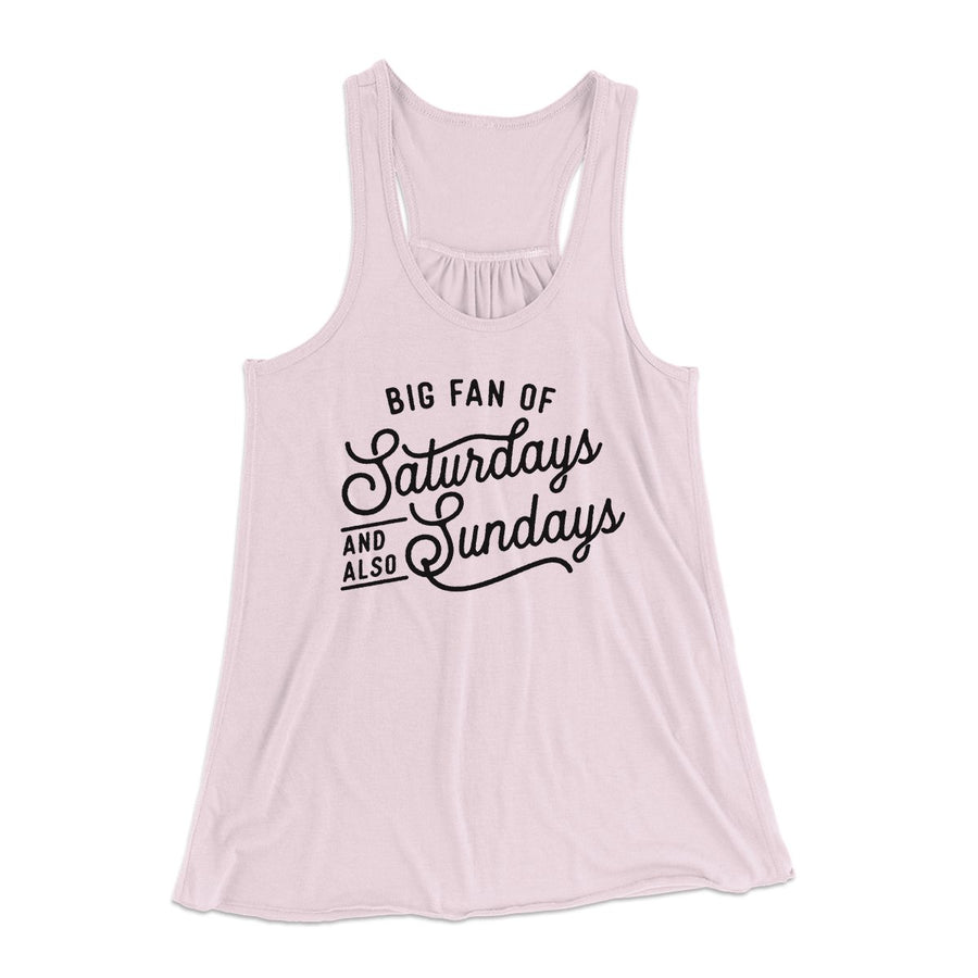 Big Fan of Saturdays And Also Sundays Funny Women's Flowey Tank Top | Funny Shirt from Famous In Real Life