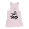 I Turn Grills On Women's Flowey Tank Top Soft Pink | Funny Shirt from Famous In Real Life