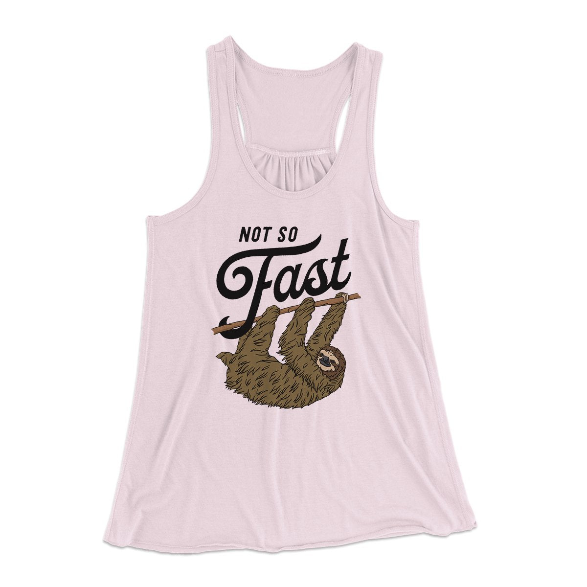 Not So Fast Funny Women's Flowey Tank Top | Funny Shirt from Famous In Real Life