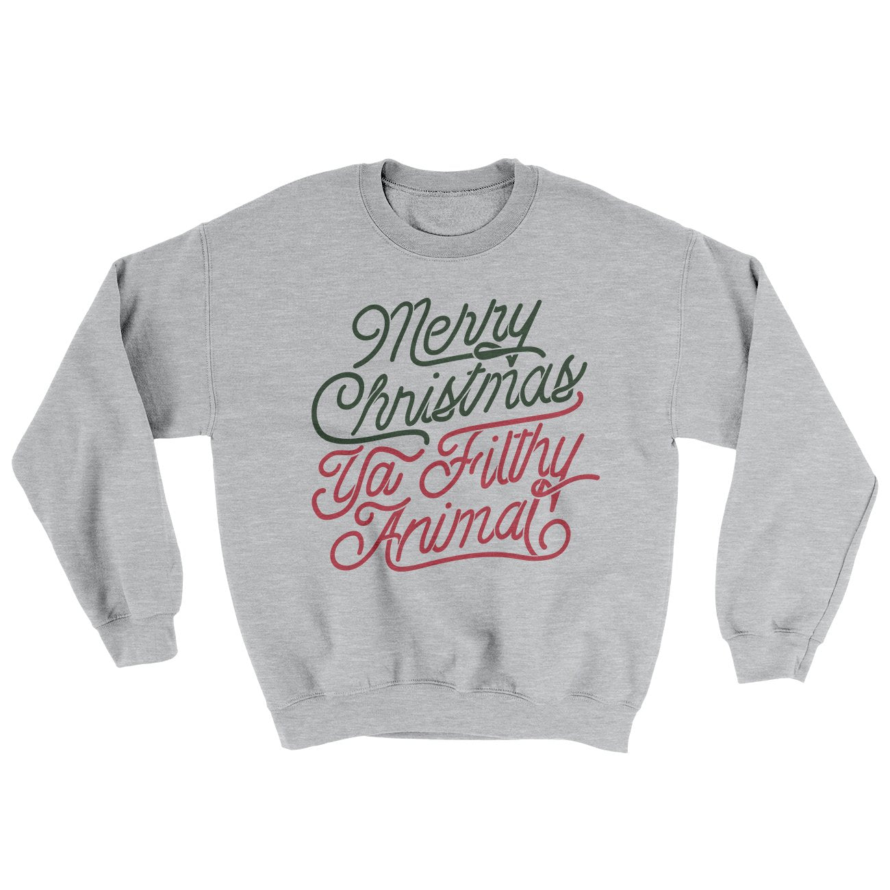 Merry Christmas Ya Filthy Animal Sweatshirt | Funny Shirt from Famous In Real Life