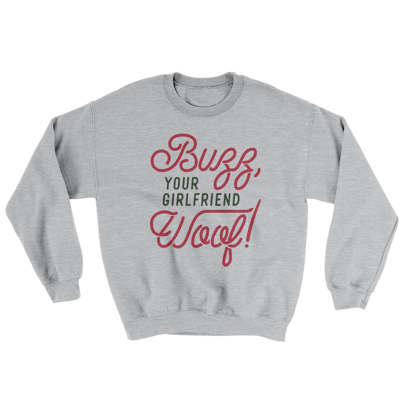 Buzz, Your Girlfriend, Woof! Funny Movie Men/Unisex Ugly Sweater | Funny Shirt from Famous In Real Life
