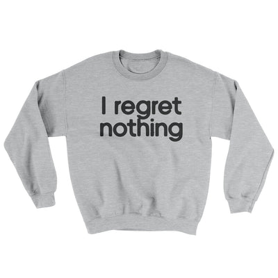 I Regret Nothing Ugly Sweater Sport Grey | Funny Shirt from Famous In Real Life