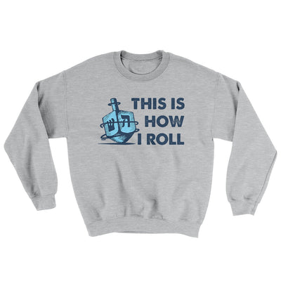 This Is How I Roll Ugly Sweater Sport Grey | Funny Shirt from Famous In Real Life