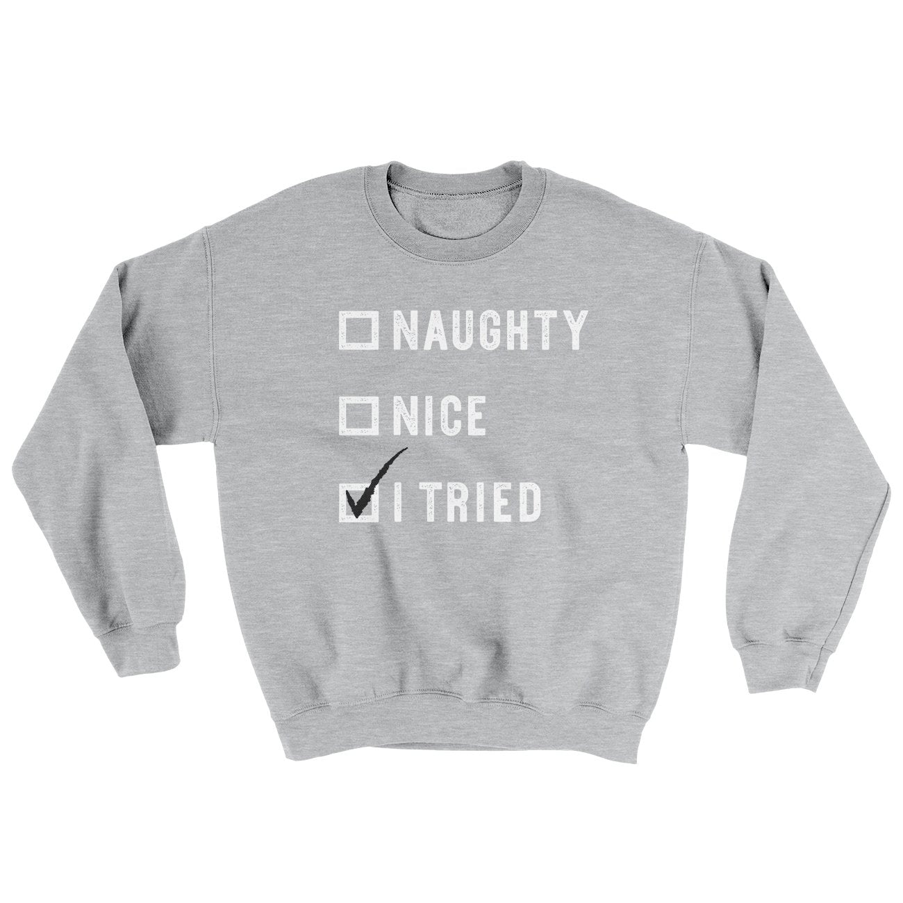 Naughty, Nice, I Tried Ugly Sweater | Funny Shirt from Famous In Real Life