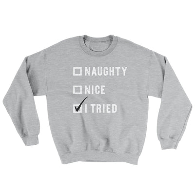 Naughty, Nice, I Tried Ugly Sweater Sport Grey | Funny Shirt from Famous In Real Life