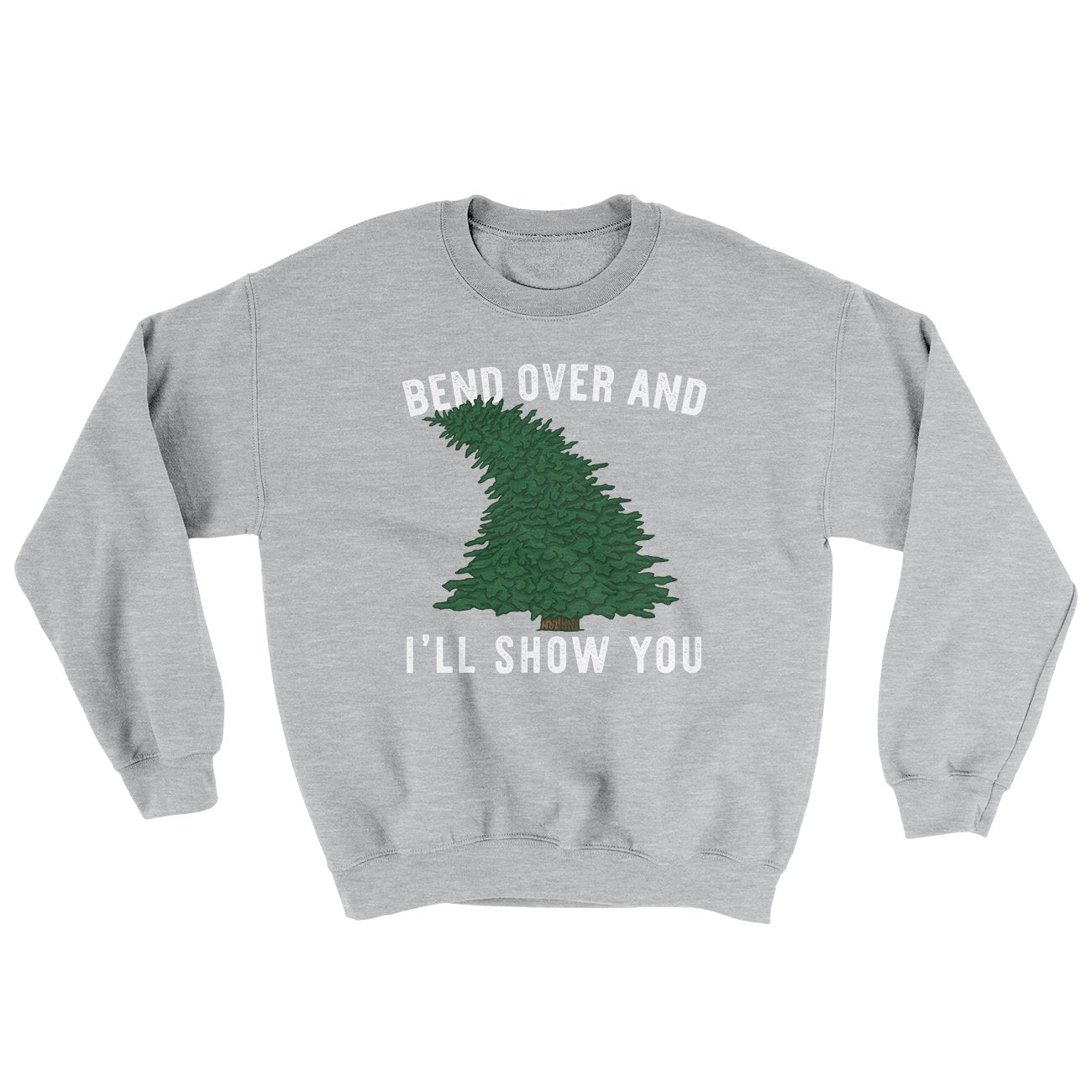 Bend Over And I'll Show You Ugly Sweater | Funny Shirt from Famous In Real Life
