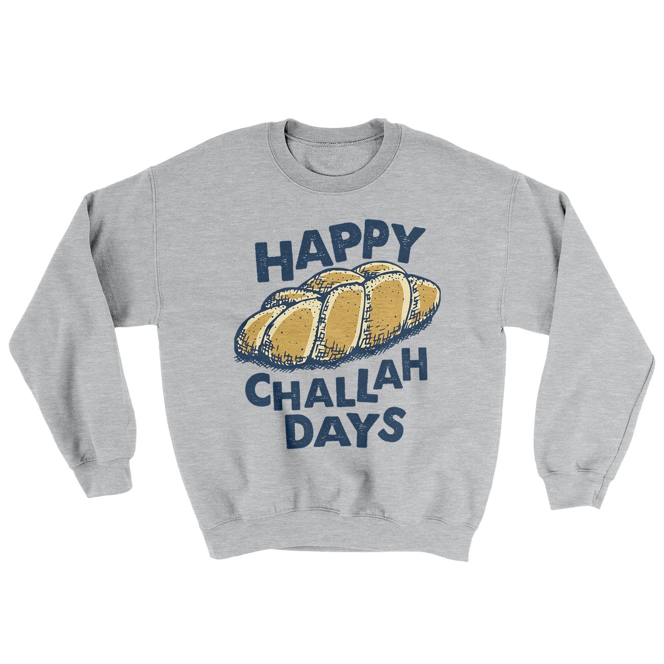 Happy Challah Days Ugly Sweater | Funny Shirt from Famous In Real Life