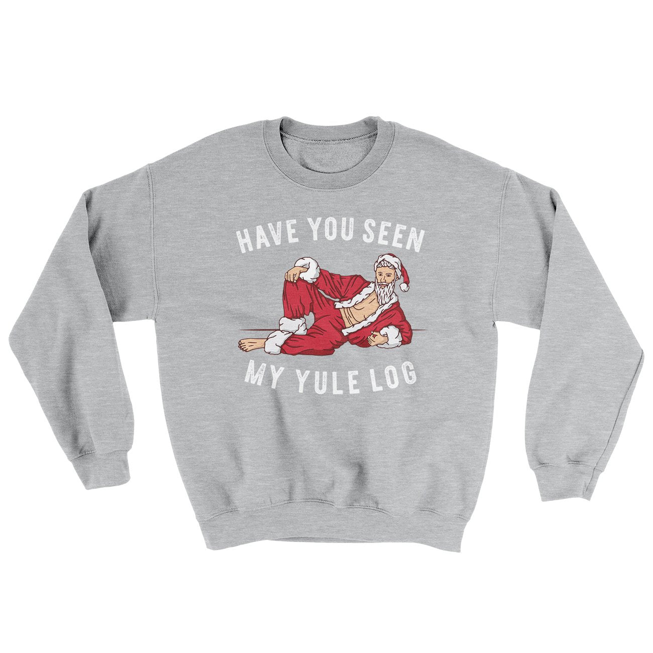 Have You Seen My Yule Log? Ugly Sweater | Funny Shirt from Famous In Real Life