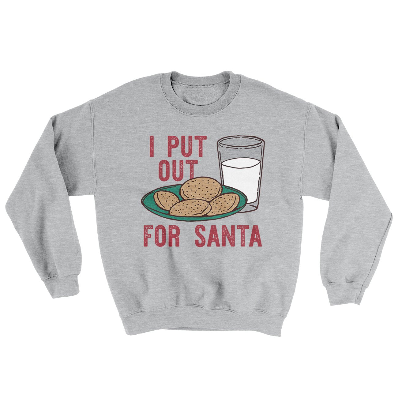 I Put Out for Santa Men/Unisex Ugly Sweater Sport Grey | Funny Shirt from Famous In Real Life