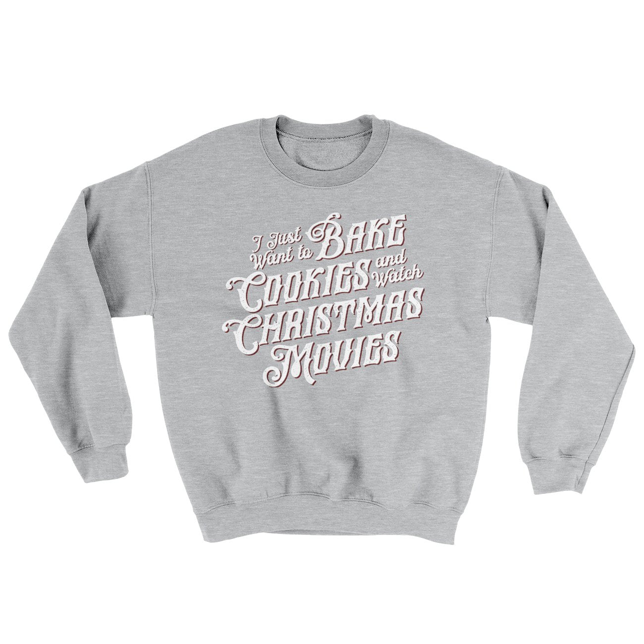 Bake Cookies & Watch Christmas Movies Ugly Sweater Sport Grey | Funny Shirt from Famous In Real Life