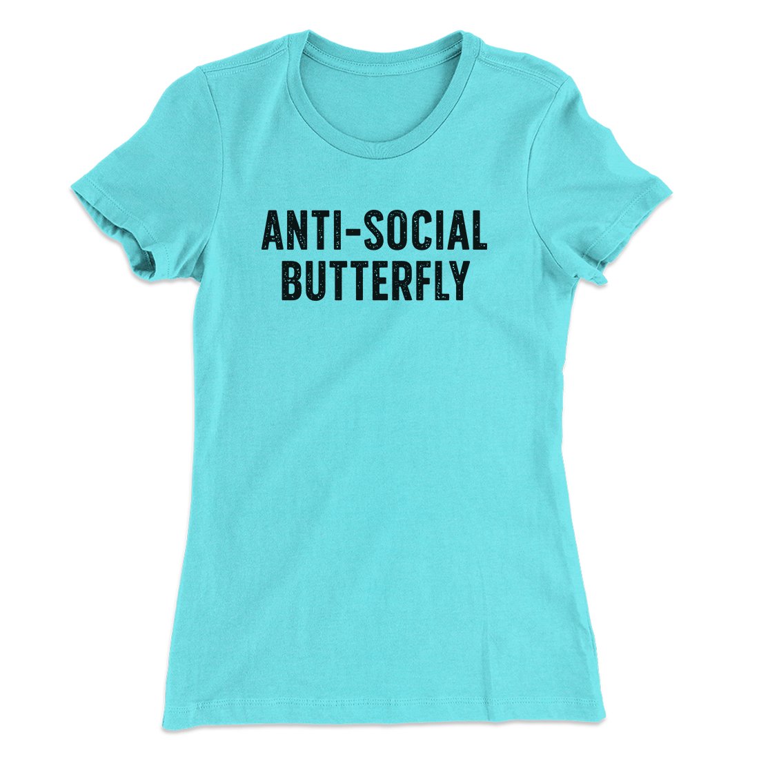 Anti-Social Butterfly Funny Women's T-Shirt | Funny Shirt from Famous In Real Life