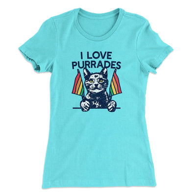 I Love Purrades Women's T-Shirt Tahiti Blue | Funny Shirt from Famous In Real Life