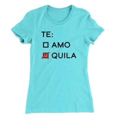 Te Amo or Tequila Women's T-Shirt Tahiti Blue | Funny Shirt from Famous In Real Life