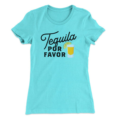 Tequila, Por Favor Women's T-Shirt Tahiti Blue | Funny Shirt from Famous In Real Life