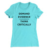 Demand Evidence and Think Critically Women's T-Shirt Tahiti Blue | Funny Shirt from Famous In Real Life