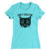 Don't Cross Me Women's T-Shirt Tahiti Blue | Funny Shirt from Famous In Real Life