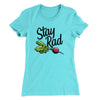 Stay Rad Women's T-Shirt Tahiti Blue | Funny Shirt from Famous In Real Life