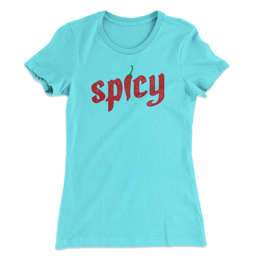Spicy Funny Women's T-Shirt | Funny Shirt from Famous In Real Life