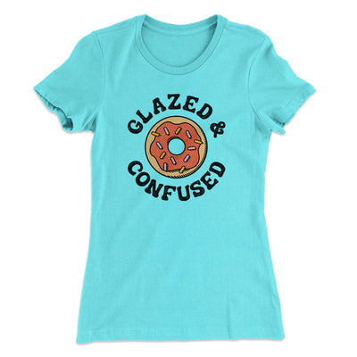 Glazed & Confused Women's T-Shirt Tahiti Blue | Funny Shirt from Famous In Real Life