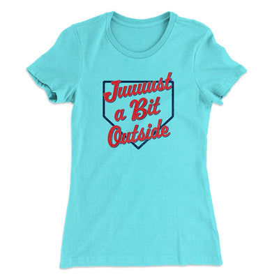 Just A Bit Outside Women's T-Shirt Tahiti Blue | Funny Shirt from Famous In Real Life