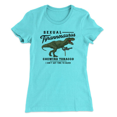 Sexual Tyrannosaurus Chewing Tobacco Women's T-Shirt Tahiti Blue | Funny Shirt from Famous In Real Life