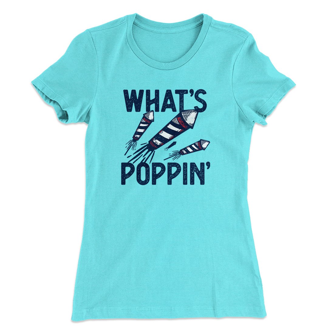 What's Poppin' Women's T-Shirt Tahiti Blue | Funny Shirt from Famous In Real Life