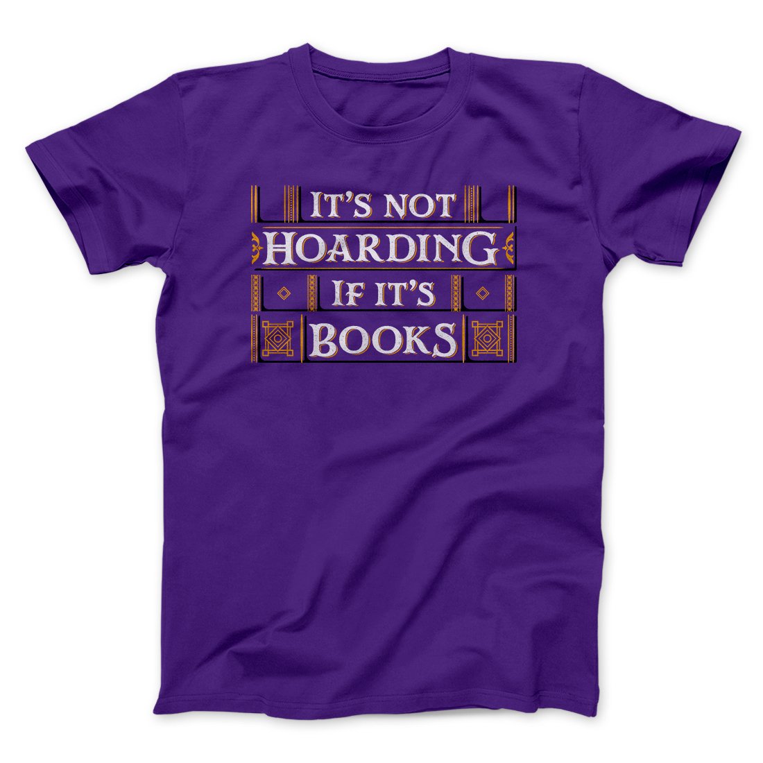 It's Not Hoarding If It's Books Funny Men/Unisex T-Shirt | Funny Shirt from Famous In Real Life