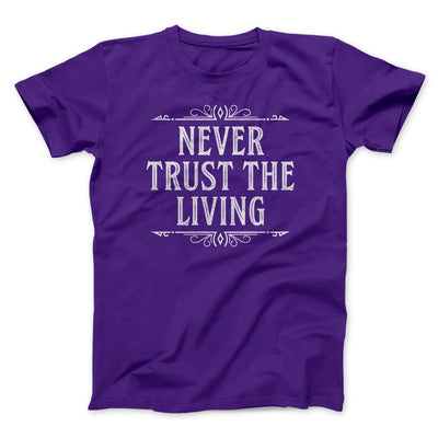Never Trust The Living Funny Movie Men/Unisex T-Shirt Team Purple | Funny Shirt from Famous In Real Life