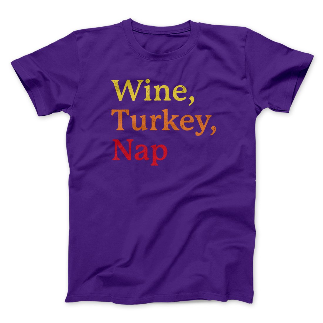Wine, Turkey, Nap Funny Thanksgiving Men/Unisex T-Shirt | Funny Shirt from Famous In Real Life