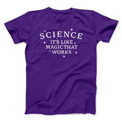 Science: It's Like Magic That Works Men/Unisex T-Shirt Team Purple | Funny Shirt from Famous In Real Life