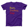 Run, Turkey, Nap Funny Thanksgiving Men/Unisex T-Shirt Team Purple | Funny Shirt from Famous In Real Life
