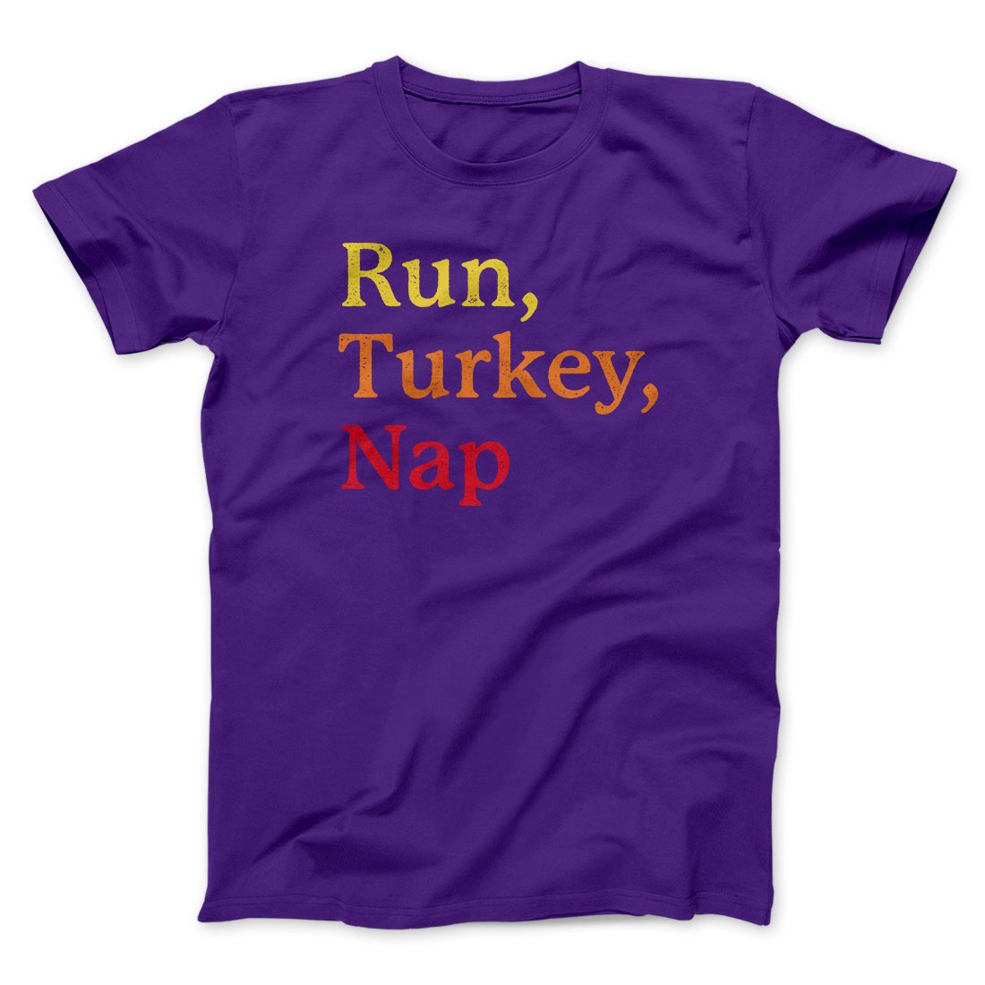 Run, Turkey, Nap Funny Thanksgiving Men/Unisex T-Shirt | Funny Shirt from Famous In Real Life