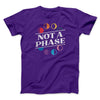 Not A Phase Men/Unisex T-Shirt Team Purple | Funny Shirt from Famous In Real Life