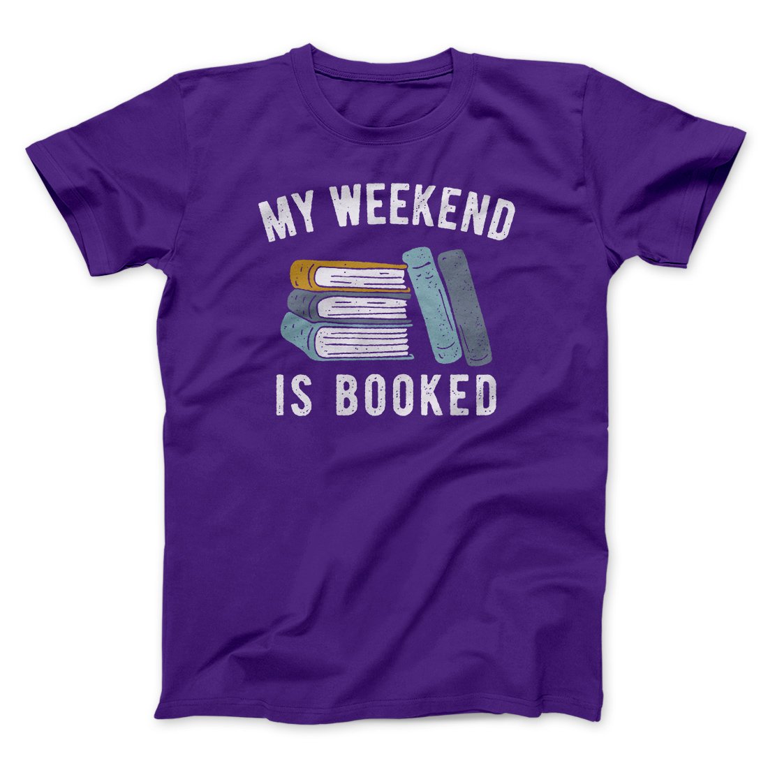 My Weekend Is Booked Funny Men/Unisex T-Shirt | Funny Shirt from Famous In Real Life