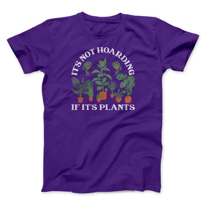 It's Not Hoarding If It's Plants Funny Men/Unisex T-Shirt Team Purple | Funny Shirt from Famous In Real Life