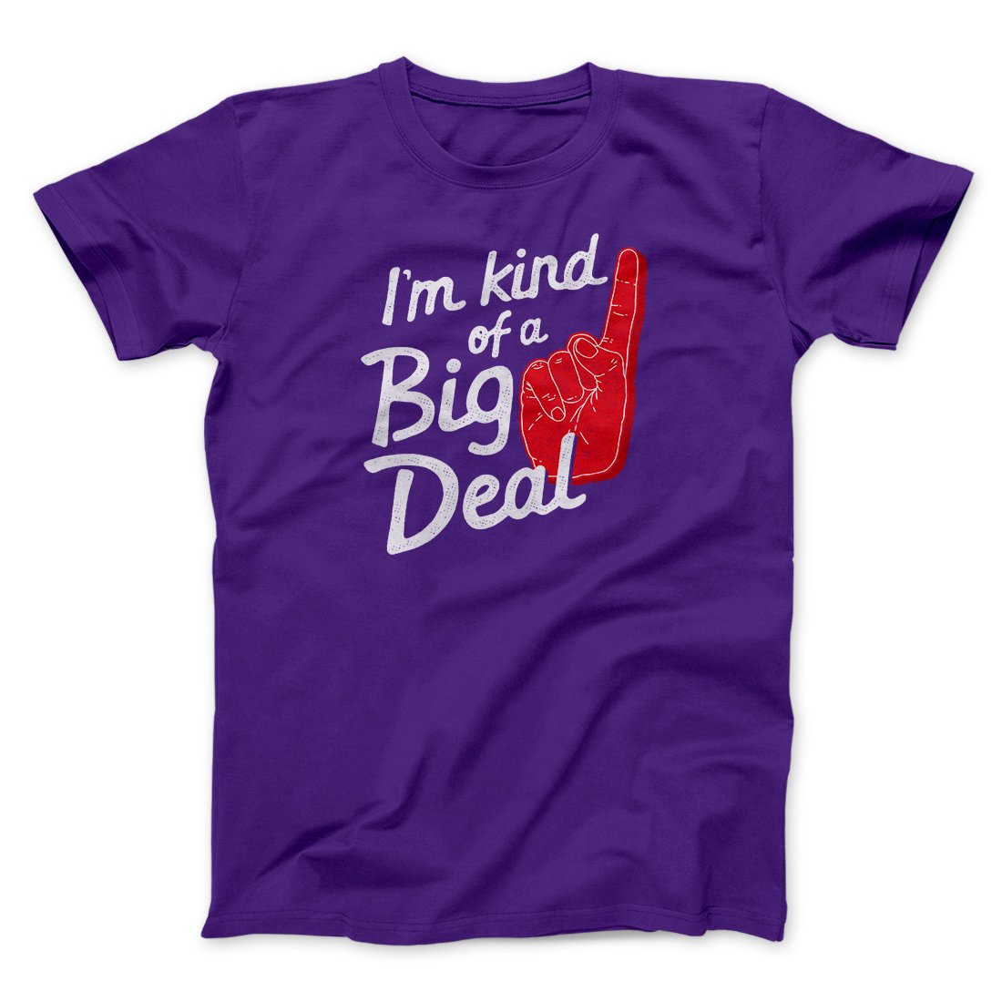 I'm Kind Of A Big Deal Funny Men/Unisex T-Shirt | Funny Shirt from Famous In Real Life