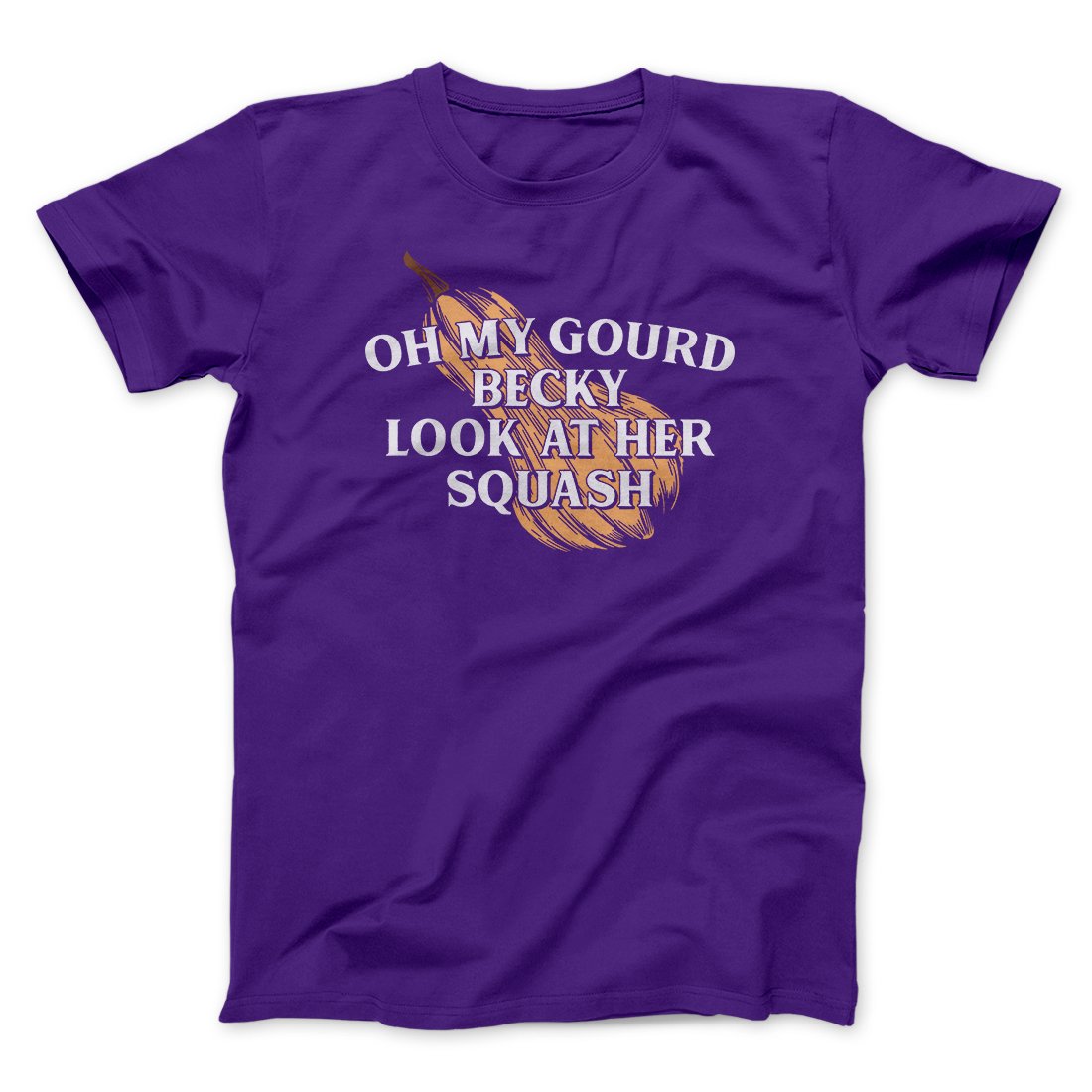 Oh My Gourd Becky Look At Her Squash Funny Thanksgiving Men/Unisex T-Shirt | Funny Shirt from Famous In Real Life