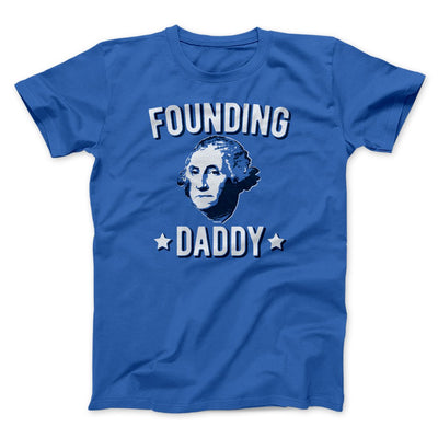 Founding Daddy Men/Unisex T-Shirt True Royal | Funny Shirt from Famous In Real Life