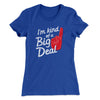 I'm Kind Of A Big Deal Women's T-Shirt Royal | Funny Shirt from Famous In Real Life